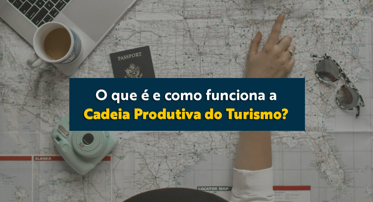 Imagem Capa Site Eu Mundo Post O que é e Como Funciona A Cadeia Produtiva do Turismo